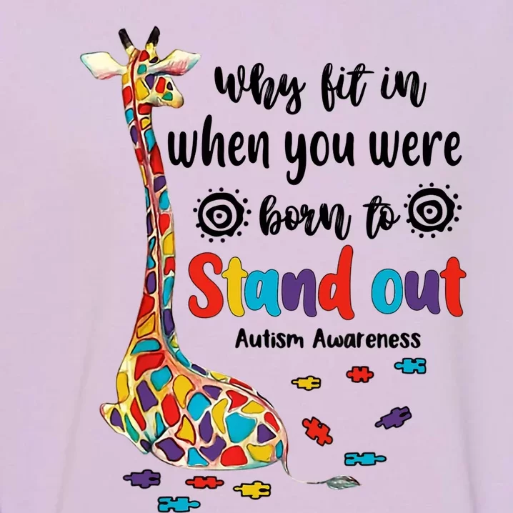 Why Fit In When You Were Born To Stand Out Giraffe Autism Garment-Dyed Sweatshirt