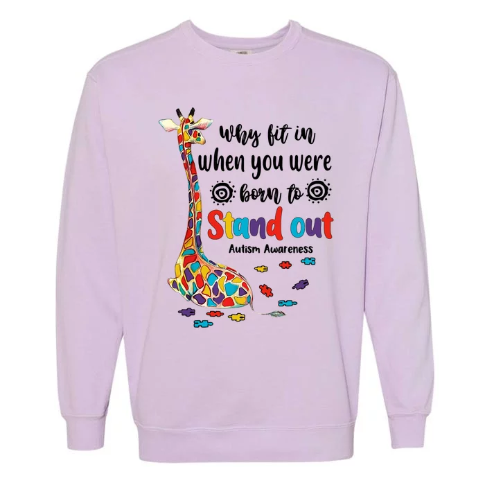 Why Fit In When You Were Born To Stand Out Giraffe Autism Garment-Dyed Sweatshirt