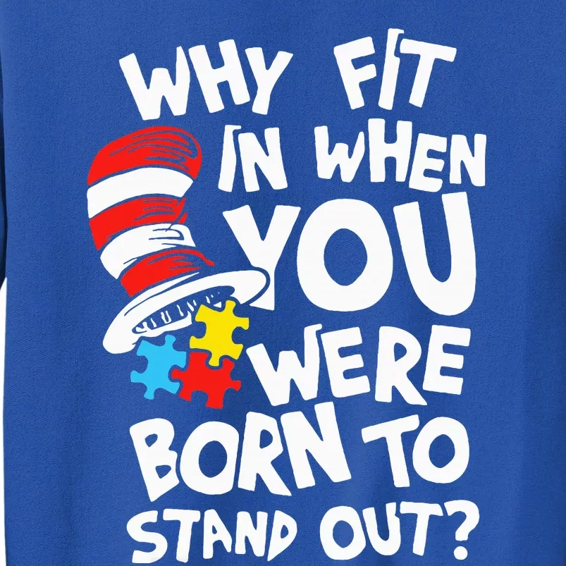 Why Fit In When You Were Born To Stand Out Tall Sweatshirt