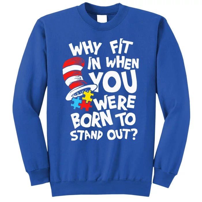 Why Fit In When You Were Born To Stand Out Tall Sweatshirt