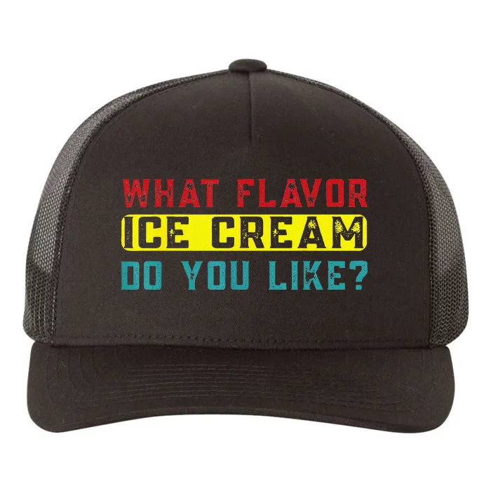 What Flavor Ice Cream Do You Like Funny Saying Yupoong Adult 5-Panel Trucker Hat