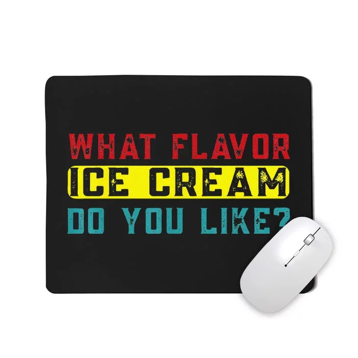 What Flavor Ice Cream Do You Like Funny Saying Mousepad