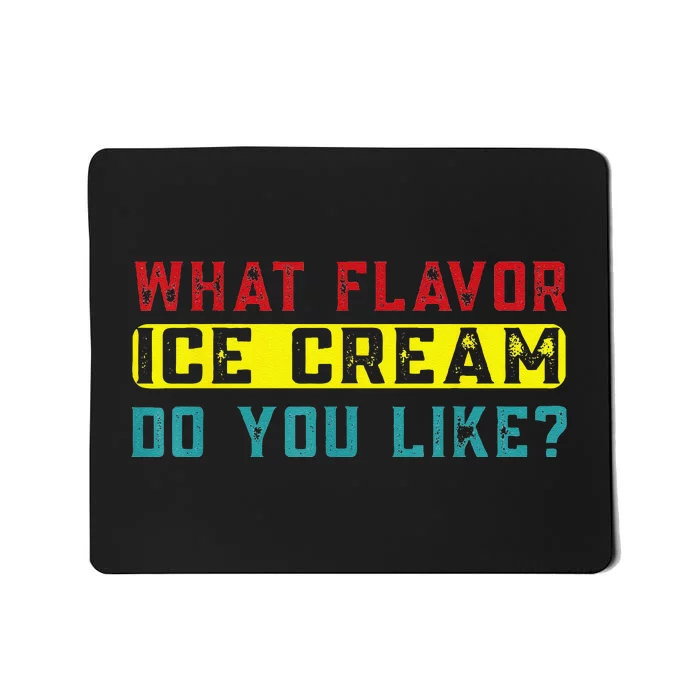 What Flavor Ice Cream Do You Like Funny Saying Mousepad