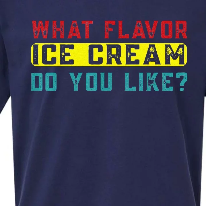 What Flavor Ice Cream Do You Like Funny Saying Sueded Cloud Jersey T-Shirt