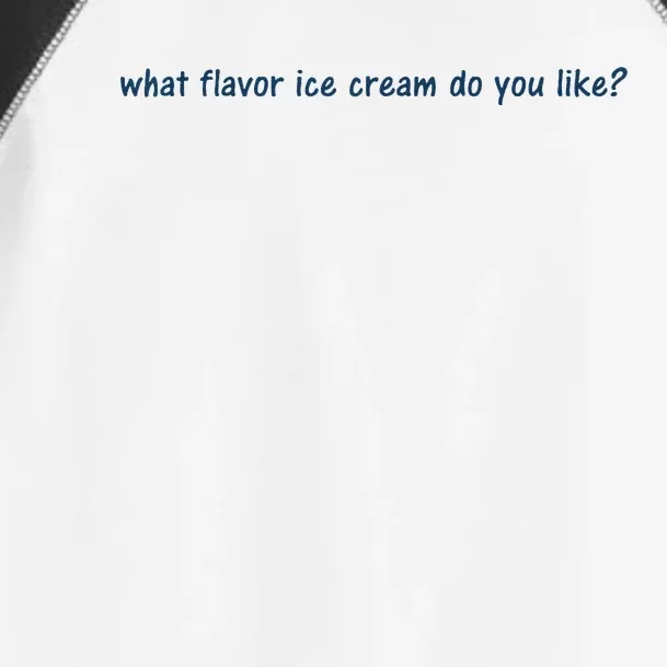 What Flavor Ice Cream Do You Like Funny Saying Toddler Fine Jersey T-Shirt