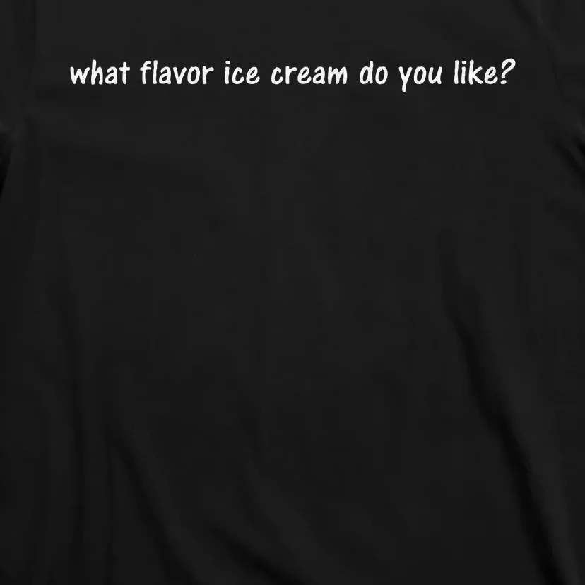 What Flavor Ice Cream Do You Like Funny Trump Funny Quote T-Shirt