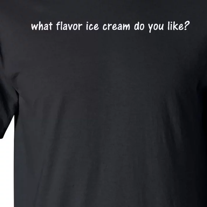 What Flavor Ice Cream Do You Like Funny Trump Funny Quote Tall T-Shirt