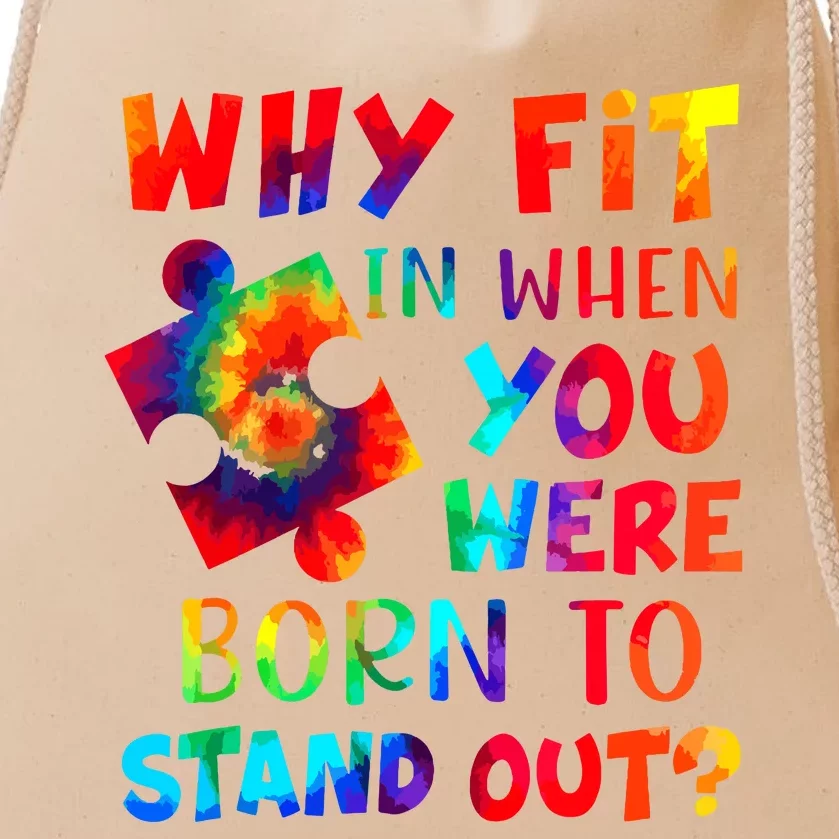 Why Fit In When You Were Born To Stand Out Autism Awareness Drawstring Bag