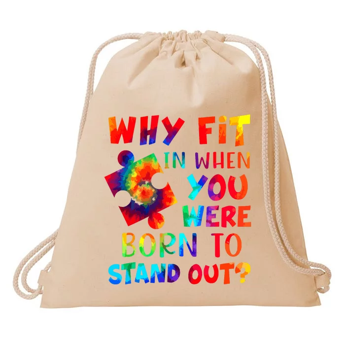 Why Fit In When You Were Born To Stand Out Autism Awareness Drawstring Bag