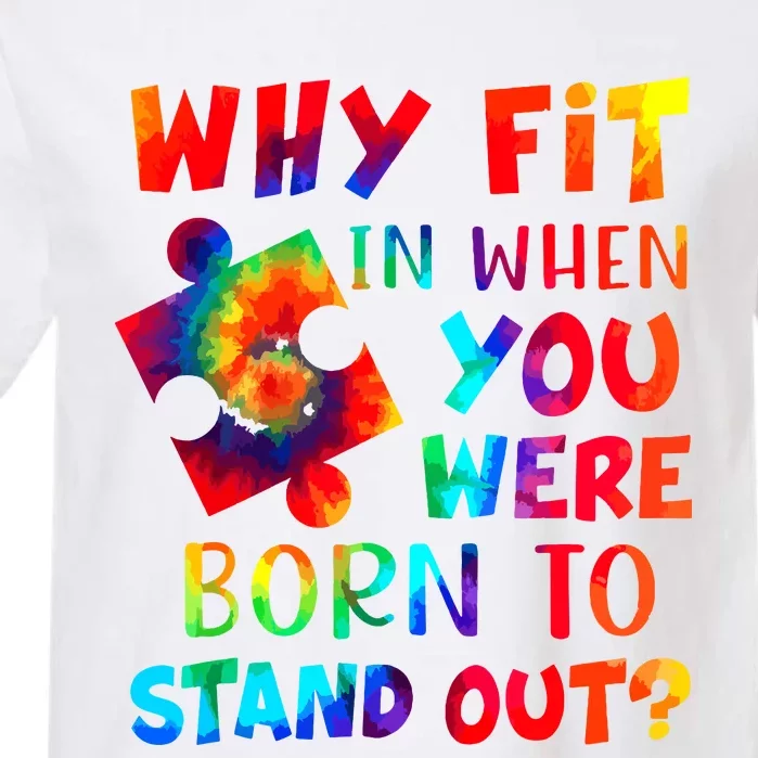 Why Fit In When You Were Born To Stand Out Autism Awareness Garment-Dyed Heavyweight T-Shirt