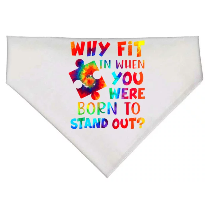 Why Fit In When You Were Born To Stand Out Autism Awareness USA-Made Doggie Bandana