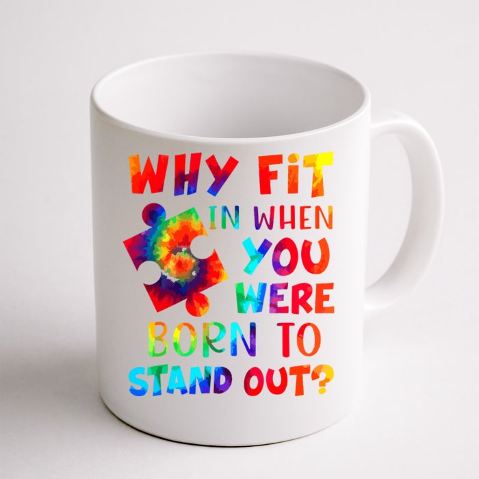 Why Fit In When You Were Born To Stand Out Autism Awareness Front & Back Coffee Mug