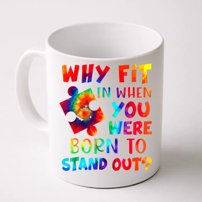 Why Fit In When You Were Born To Stand Out Autism Awareness Front & Back Coffee Mug