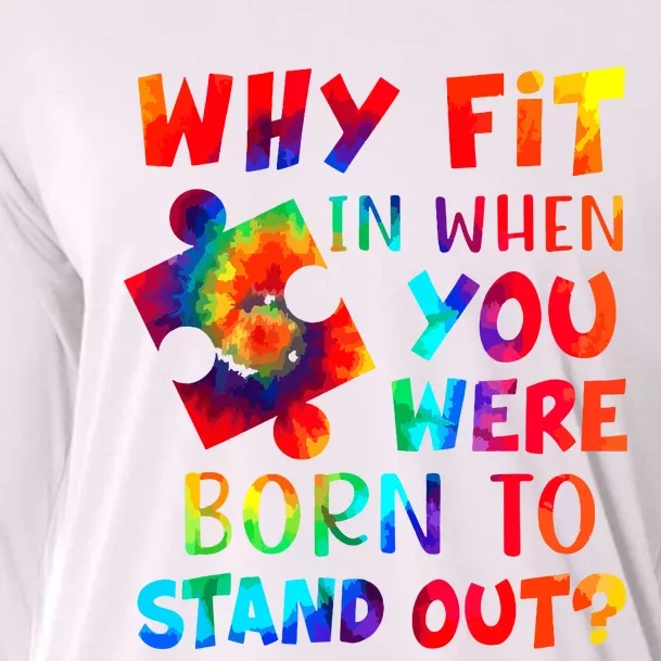 Why Fit In When You Were Born To Stand Out Autism Awareness Cooling Performance Long Sleeve Crew