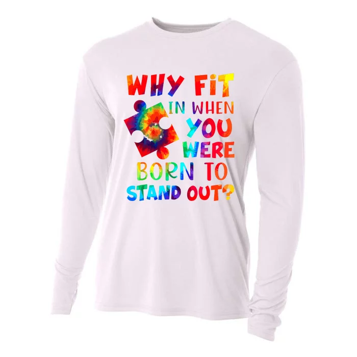 Why Fit In When You Were Born To Stand Out Autism Awareness Cooling Performance Long Sleeve Crew