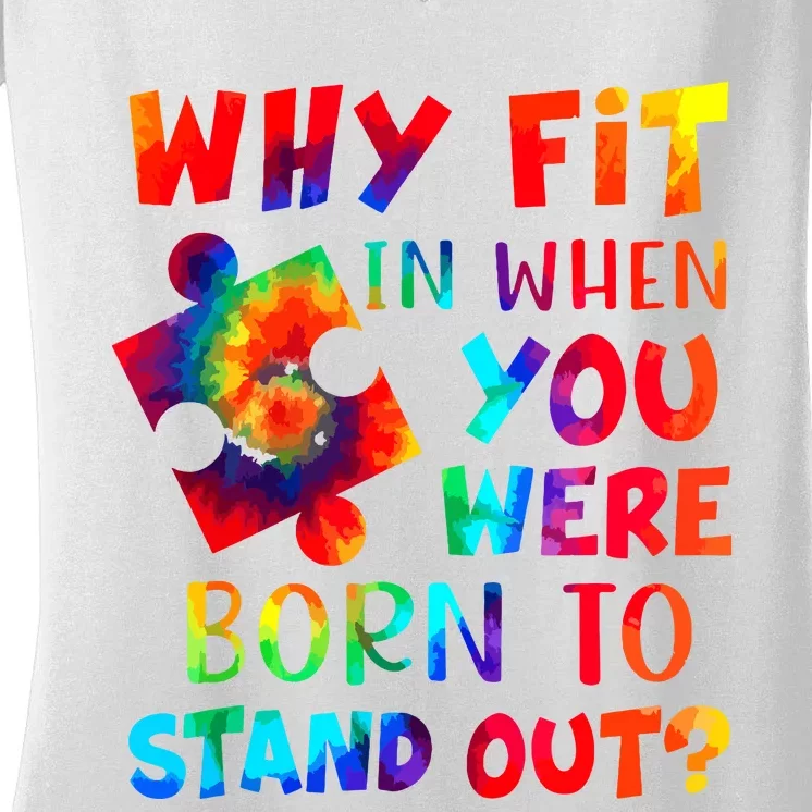 Why Fit In When You Were Born To Stand Out Autism Awareness Women's V-Neck T-Shirt