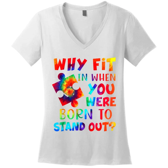 Why Fit In When You Were Born To Stand Out Autism Awareness Women's V-Neck T-Shirt