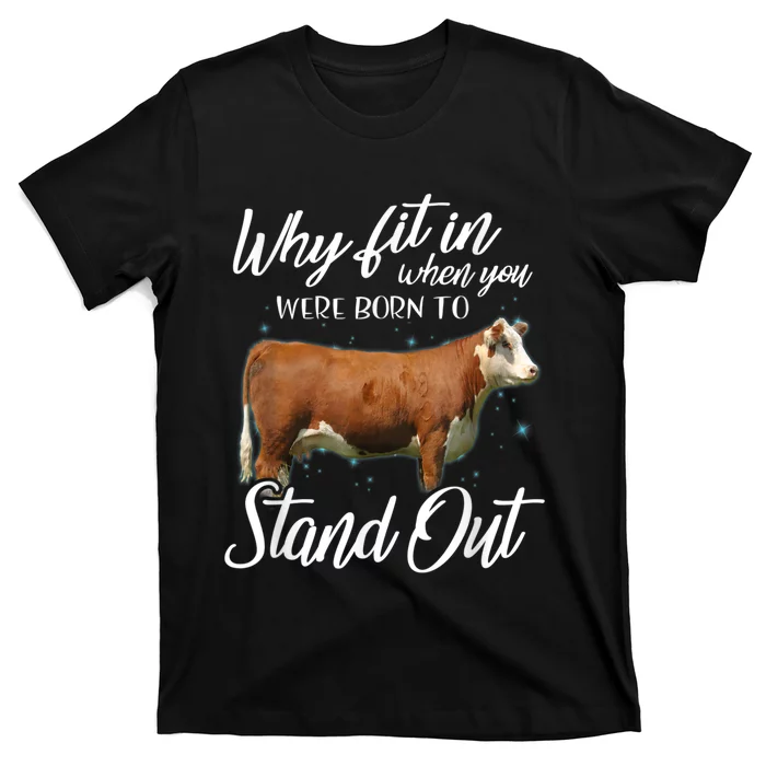 Why Fit In When You Were Born To Stand Out Hereford Cattle T-Shirt