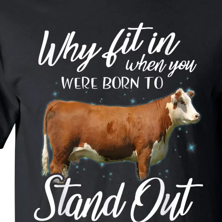 Why Fit In When You Were Born To Stand Out Hereford Cattle Tall T-Shirt