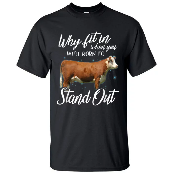 Why Fit In When You Were Born To Stand Out Hereford Cattle Tall T-Shirt