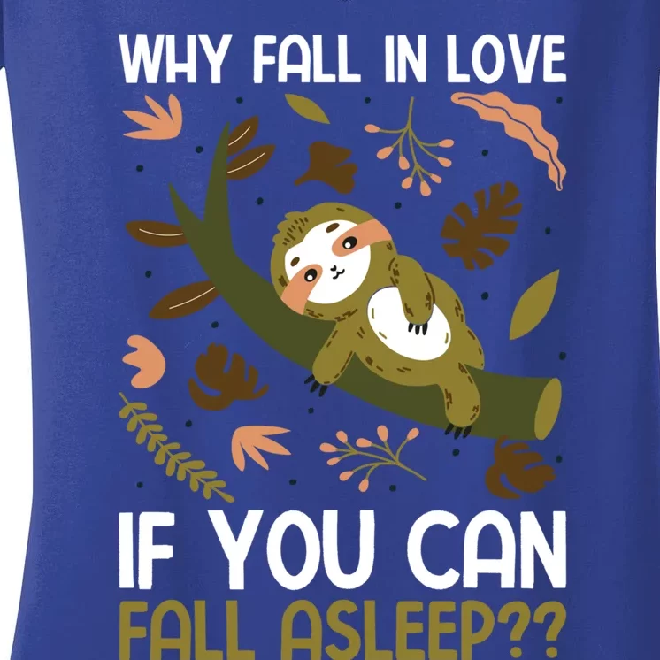 Why Fall In Love If You Can Fall Asleep Meaningful Gift Women's V-Neck T-Shirt