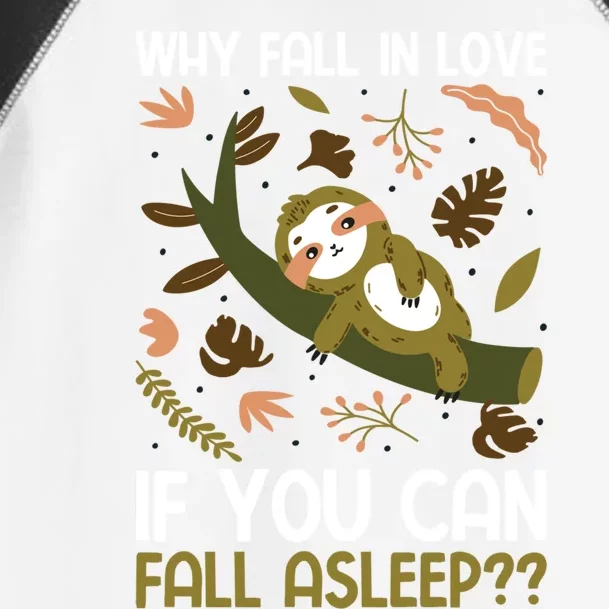 Why Fall In Love If You Can Fall Asleep Meaningful Gift Toddler Fine Jersey T-Shirt