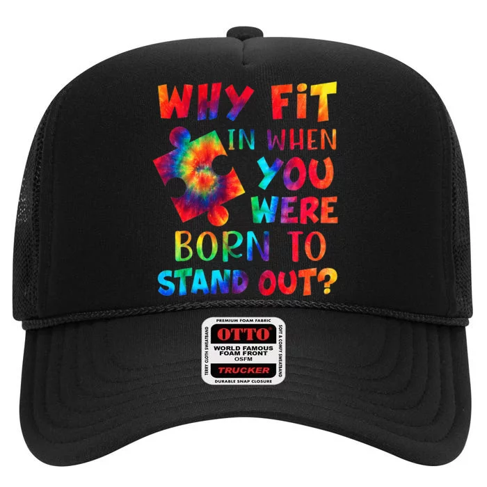 Why Fit In When You Were Born To Stand Out Autism Awareness High Crown Mesh Trucker Hat