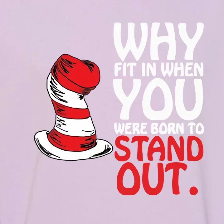 Why Fit In When You Were Born To Stand Out Reading Day Read Across America Garment-Dyed Sweatshirt