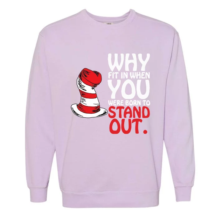 Why Fit In When You Were Born To Stand Out Reading Day Read Across America Garment-Dyed Sweatshirt