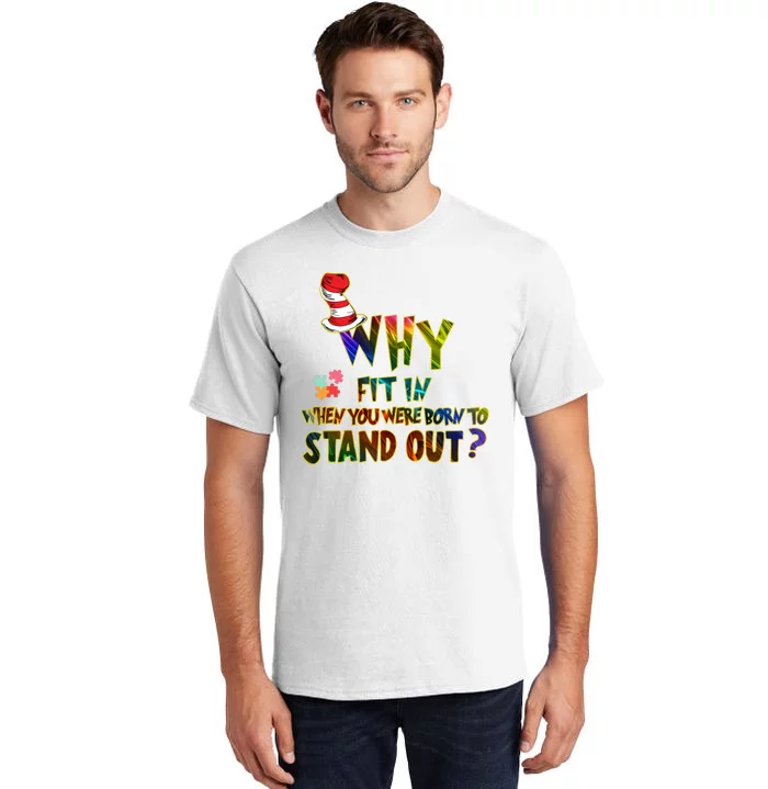 Why Fit In When You Were Born To Stand Out Autism Awareness Tall T-Shirt