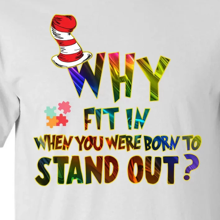 Why Fit In When You Were Born To Stand Out Autism Awareness Tall T-Shirt