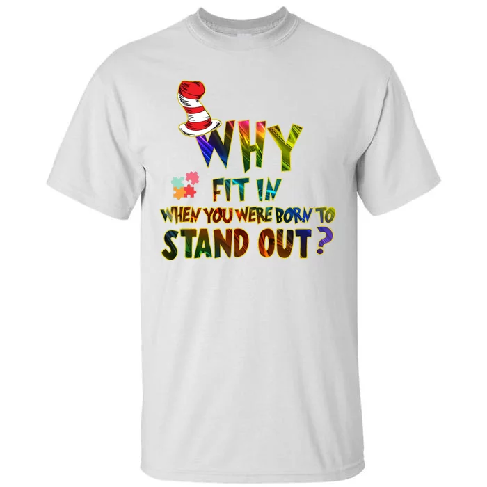 Why Fit In When You Were Born To Stand Out Autism Awareness Tall T-Shirt