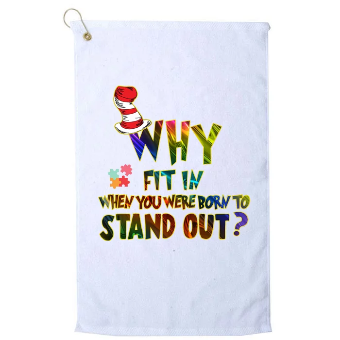 Why Fit In When You Were Born To Stand Out Autism Awareness Platinum Collection Golf Towel