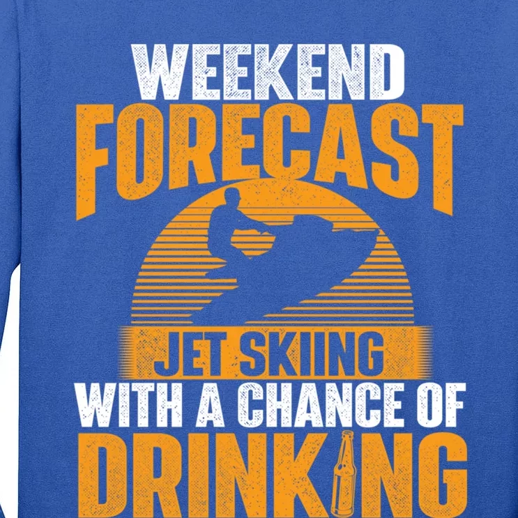 Weekend Forecast Jet Skiing Jet Ski Lover Vacation Funny Gift Tall Long Sleeve T-Shirt