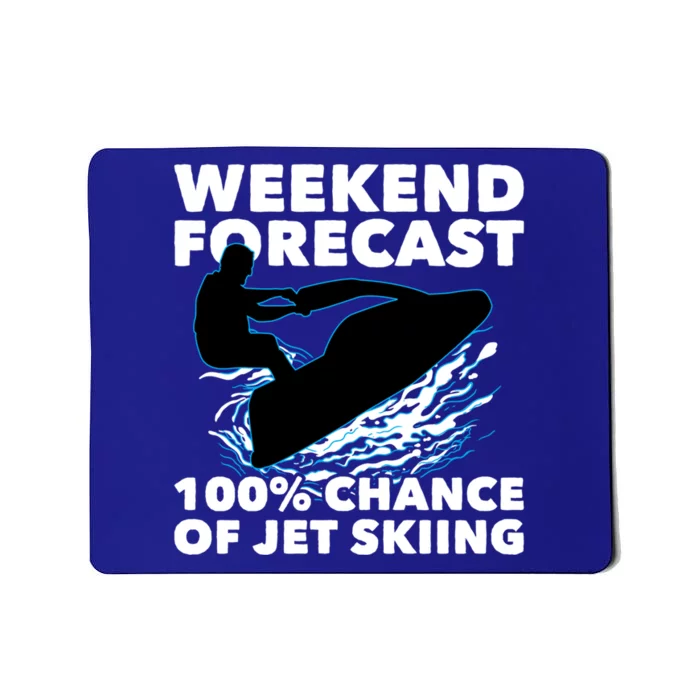 Weekend Forecast Jet Skiing Skier Motorboat Racer Great Gift Mousepad