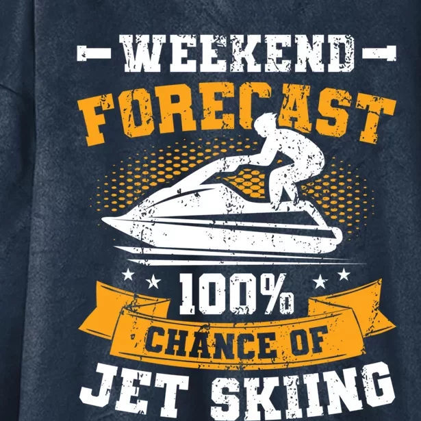 Weekend Forecast Jet Skiing Funny Jet Ski Gift Hooded Wearable Blanket