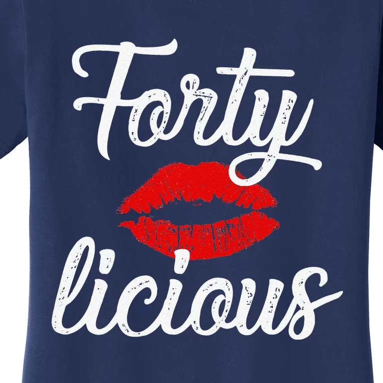 Wo Forty Licious Sexy Lips Funny 40th Birthday Party Women's T-Shirt