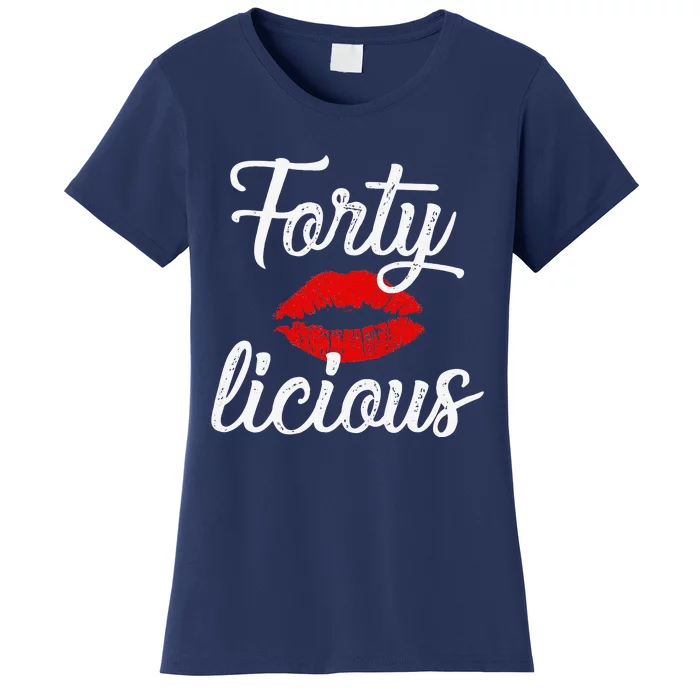 Wo Forty Licious Sexy Lips Funny 40th Birthday Party Women's T-Shirt