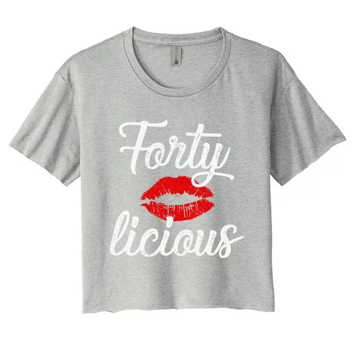 Wo Forty Licious Sexy Lips Funny 40th Birthday Party Women's Crop Top Tee