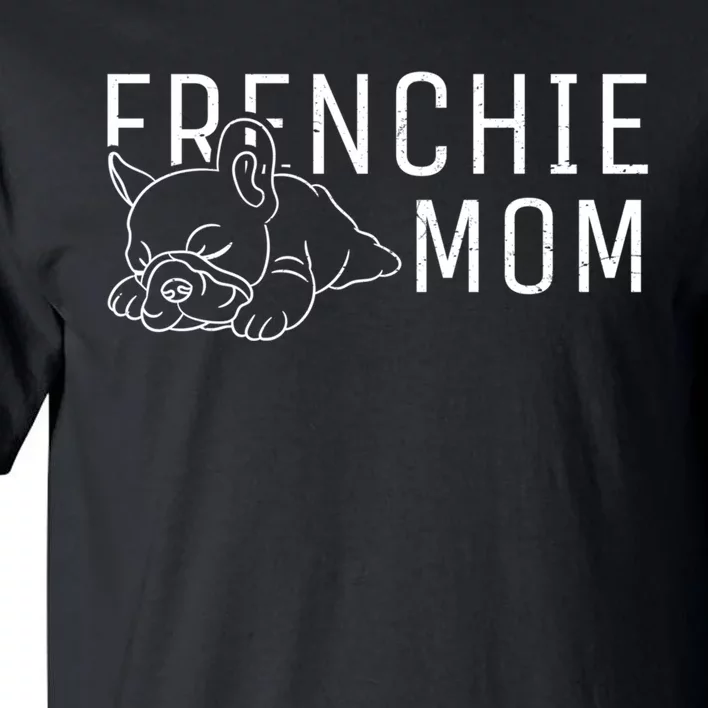 Womens Frenchie Mom Clothes Girls Gift Dog French Bulldog Gift Tall T-Shirt