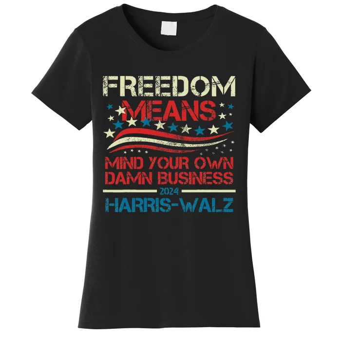 Walz Freedom Means Mind Your Own Damn Business Harris Walz Women's T-Shirt