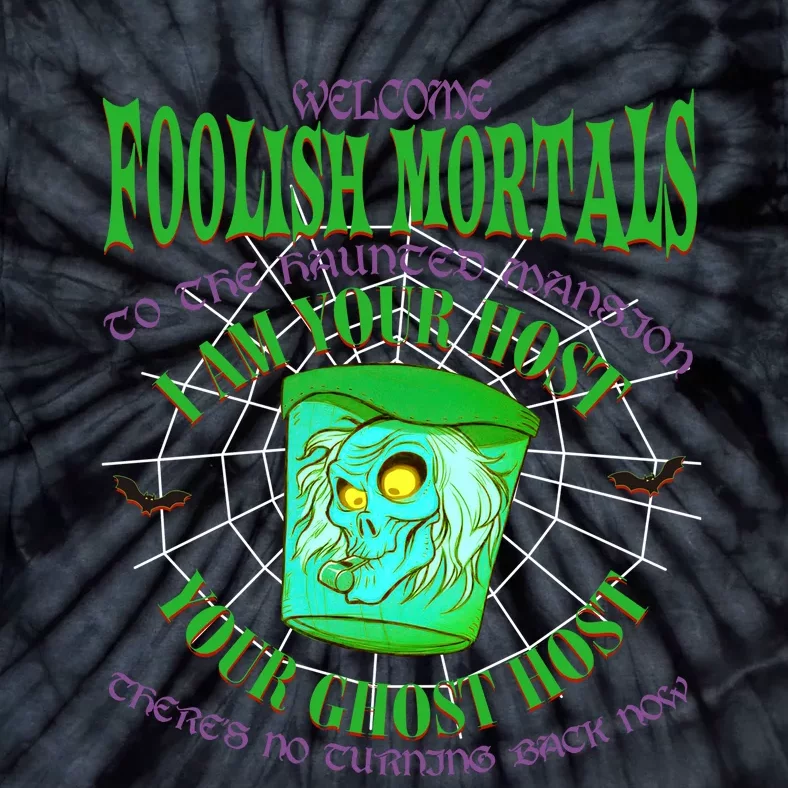 Welcome Foolish Mortals Hatbox Ghost I Am Your Ghost Host Tie-Dye T-Shirt