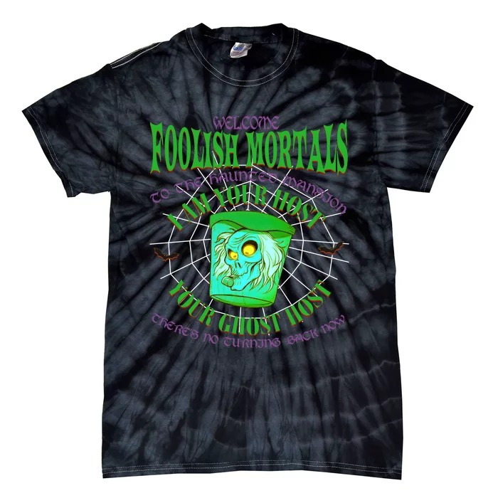 Welcome Foolish Mortals Hatbox Ghost I Am Your Ghost Host Tie-Dye T-Shirt