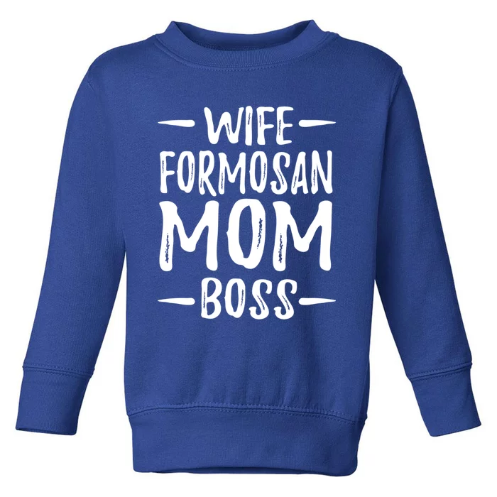 Wife Formosan Mom Boss Funny Dog Mom Gift Idea Gift Toddler Sweatshirt