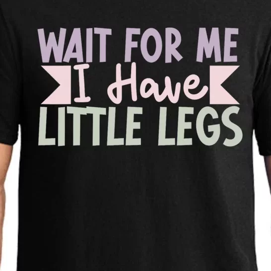 Wait For Me I Have Little Legs Funny Pajama Set