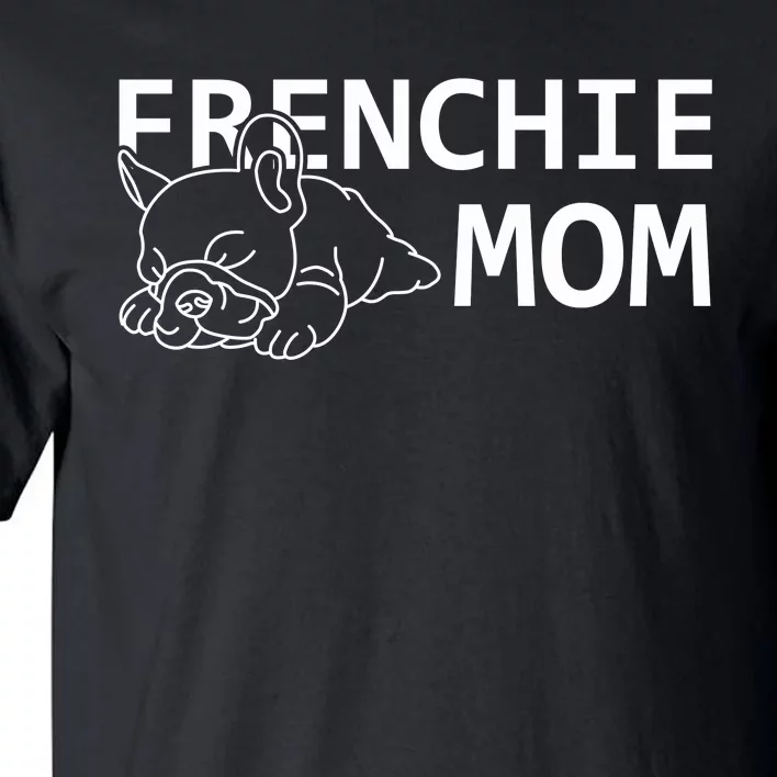 Womens Frenchie Mom Clothes Gift Dog French Bulldog Gift Tall T-Shirt