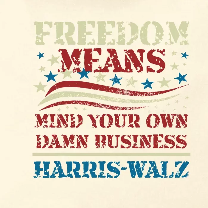 Walz Freedom Means Mind Your Own Damn Business Harris Walz Zip Tote Bag