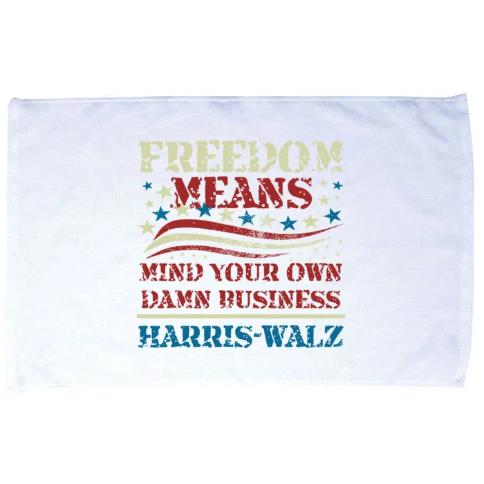 Walz Freedom Means Mind Your Own Damn Business Harris Walz Microfiber Hand Towel