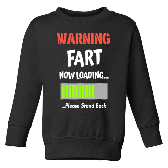 Warning Fart Now Loading Please Stand Back Funny Gag Gifts Toddler Sweatshirt