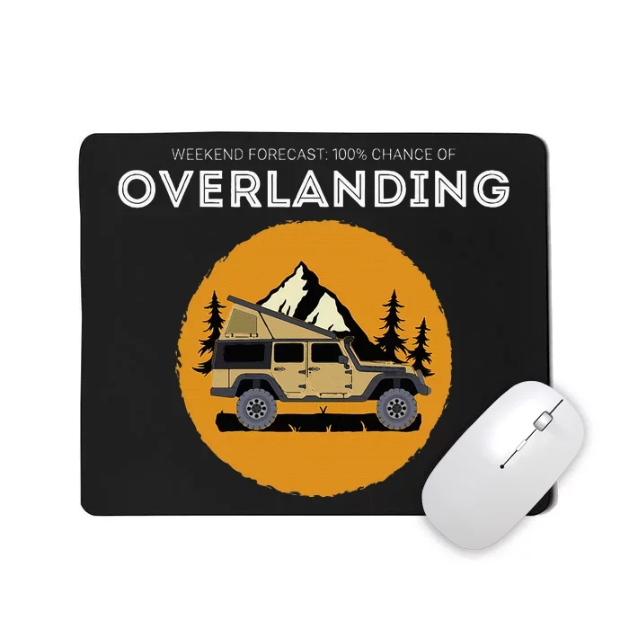 Weekend Forecast Overland Camping Overlanding Mousepad